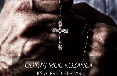 KS ALFRED BERLAK - Odkryj moc Różańca