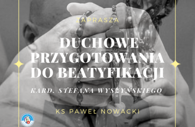 KARD. STEFAN WYSZYŃSKI - PRYMAS TYSIĄCLECIA - DUCHOWE PRZYGOTOWANIA DO BEATYFIKACJI - KS PAWEŁ NOWACKI