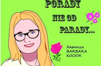 PORADY NIE OD PARADY - zaprasza BARBARA KOCIOK