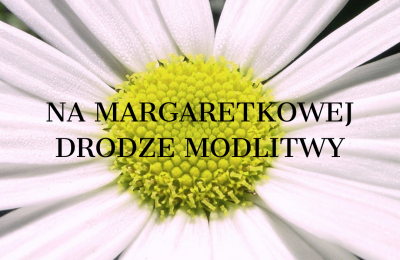 NA MARGARETKOWEJ DRODZE MODLITWY