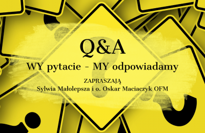 Q&A - zapraszają SYLWIA MAŁOLEPSZA i O. OSKAR MACIACZYK OFM