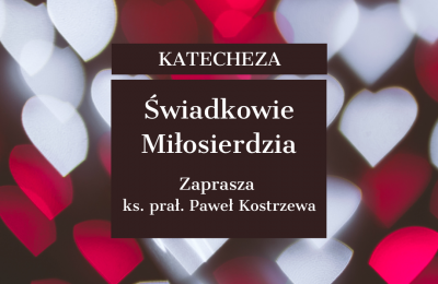 Świadkowie Miłosierdzia - ks. prał. Paweł KOSTRZEWA