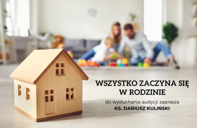 Wszystko zaczyna się w rodzinie - katechezy ks. Dariusza Kulińskiego