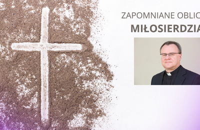 Radiowe rekolekcje wielkopostne - Zapomniane oblicze miłosierdzia