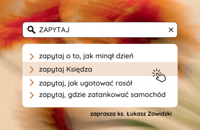 ZAPYTAJ KSIĘDZA - zaprasza ks. Łukasz Zawidzki