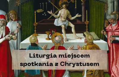 Liturgia miejscem spotkania z Chrystusem - zaprasza ks. prof. Dariusz Kwiatkowski