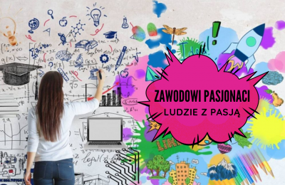 ZAWODOWI PASJONACI - LUDZIE Z PASJĄ