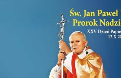 “Św. Jan Paweł II. Prorok nadziei” - w niedzielę XXV Dzień Papieski