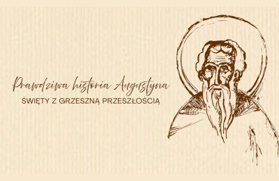 Prawdziwa historia Augustyna. Święty z grzeszną przeszłością - zaprasza ks. Marcin Kierzek